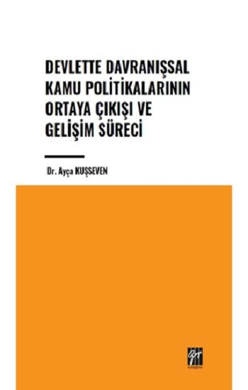 Devlette Davranışsal Kamu Politikalarının Ortaya Çıkışı ve Gelişim Süreci - Gazi Kitabevi Kitap