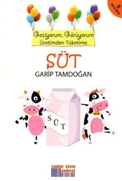Geziyorum, Görüyorum Üretimden Tüketime - Süt - Somut Yayınları Kitap