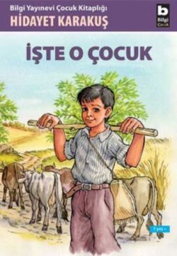 İşte O Çocuk - Bilgi Yayınevi Çocuk Kitap