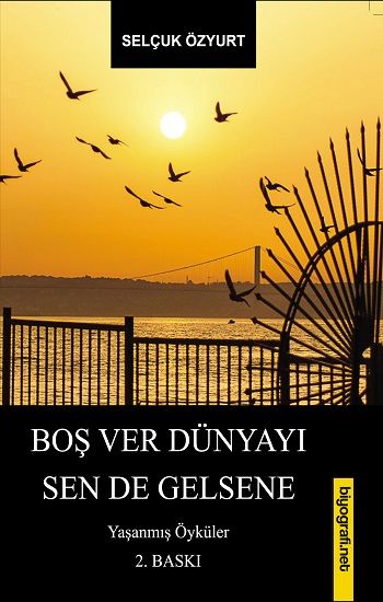 Boş Ver Dünyayı Sen De Gelsene - Biyografi Net Yayıncılık Kitap