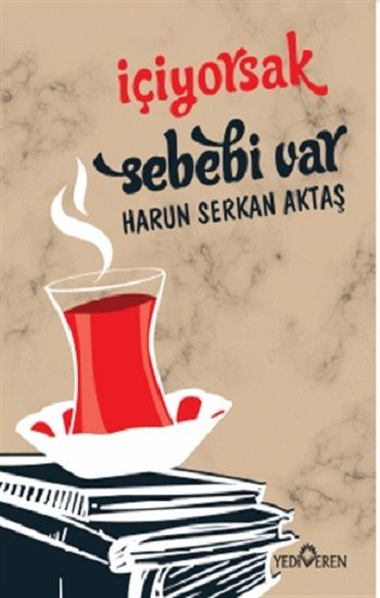İçiyorsak Sebebi Var - Yediveren Yayınları Kitap