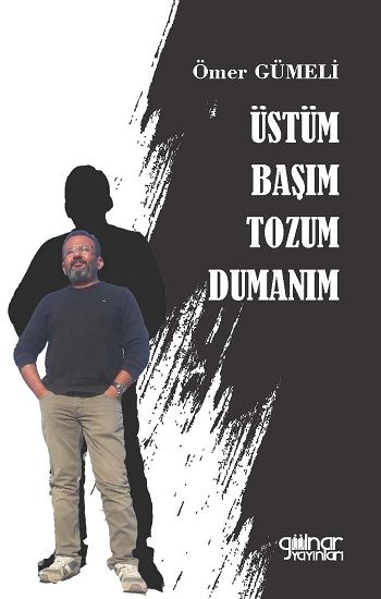 Üstüm Başım Tozum Dumanım - Gülnar Yayınları Kitap