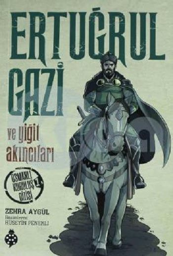 Ertuğrul Gazi ve Yiğit Akıncıları - Uğurböceği Yayınları Kitap