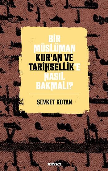 Bir Müslüman Kur'an ve Tarihsellik'e Nasıl Bakmalı? - Beyan Yayınları Kitap
