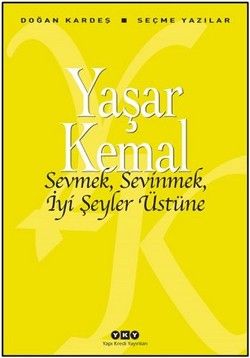 Sevmek, Sevinmek, İyi Şeyler Üstüne - Yapı Kredi Yayınları Kitap