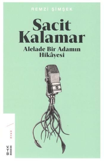 Sacit Kalamar Alelade Bir Adamın Hikayesi - Ketebe Yayınları Kitap
