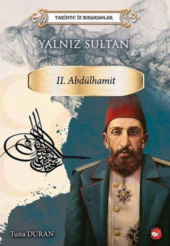 Yalnız Sultan II. Abdülhamit - Beyaz Balina Yayınları Kitap