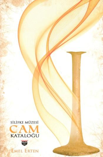 Silifke Müzesi Cam Kataloğu - Bilgin Kültür Sanat Kitap