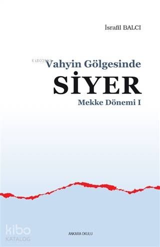 Mekke Yılları 1 - Vahyin Gölgesinde Siyer - Ankara Okulu Yayınları Kitap