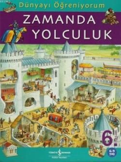 Dünyayı Öğreniyorum - Zamanda Yolculuk - İş Bankası Kültür Yayınları Kitap