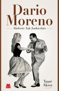 Dario Moreno;Akdeniz Aşk Şarkıcıları - Kırmızı Kedi Yayınevi Kitap