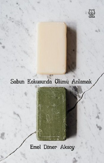 Sabun Kokusunda Ölümü Anlamak - Luna Yayınları Kitap