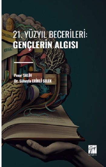 21. Yüzyıl Becerileri: Gençlerin Algısı - Gazi Kitabevi Kitap