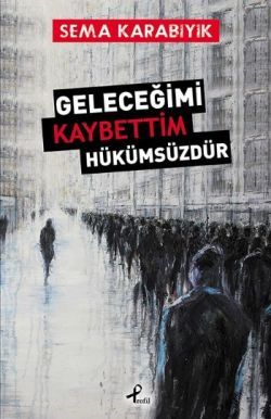 Geleceğimi Kaybettim Hükümsüzdür - Profil Kitap Kitap