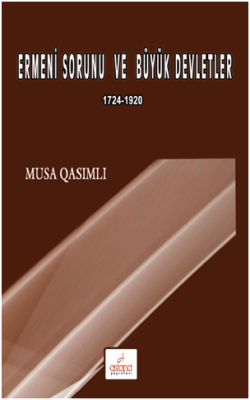 Ermeni Sorunu ve Büyük Devletler 1724 – 1920 - Astana Yayınları Kitap