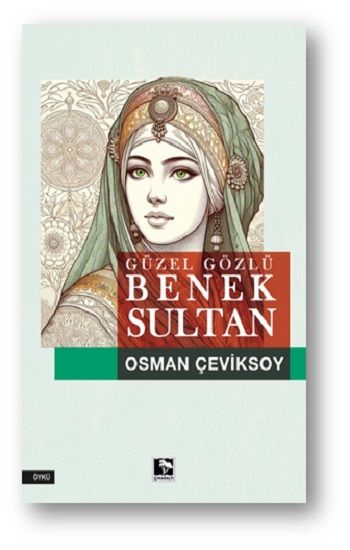 Güzel Gözlü Benek Sultan - Çınaraltı Yayınları Kitap