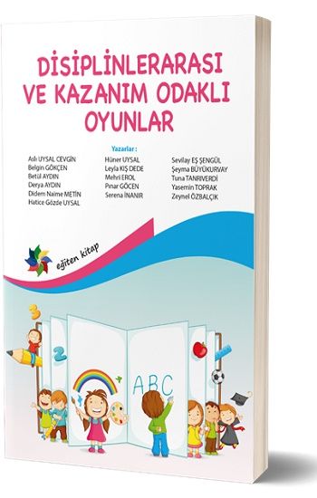 Disiplinlerarası Ve Kazanım Odaklı Oyunlar - Eğiten Kitap Kitap