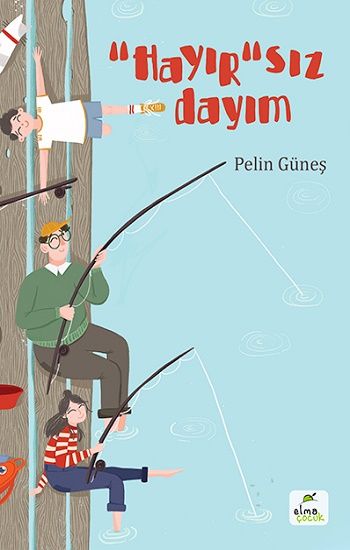“Hayır”sız Dayım - Elma Çocuk Kitap