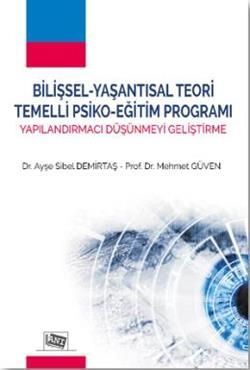 Bilişsel - Yaşantısal Teori Temelli Psiko - Eğitim Programı Yapılandırmacı Düşünmeyi Geliştirme - Anı Yayıncılık Kitap