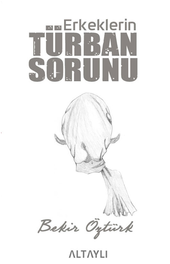 Erkeklerin Türban Sorunu - Altaylı Yayınları Kitap