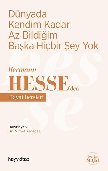 Dünyada Kendim Kadar Az Bildiğim Başka Hiçbir Şey Yok - Hermann  Hesse’den Hayat  Dersleri - Hayykitap Kitap