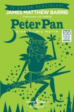 Peter Pan (Kısaltılmış Metin) 100 Temel Eser - İş Bankası Kültür Yayınları Kitap