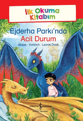 Ejderha Parkı’nda Acil Durum - İlk Okuma Kitabım - İş Bankası Kültür Yayınları Kitap