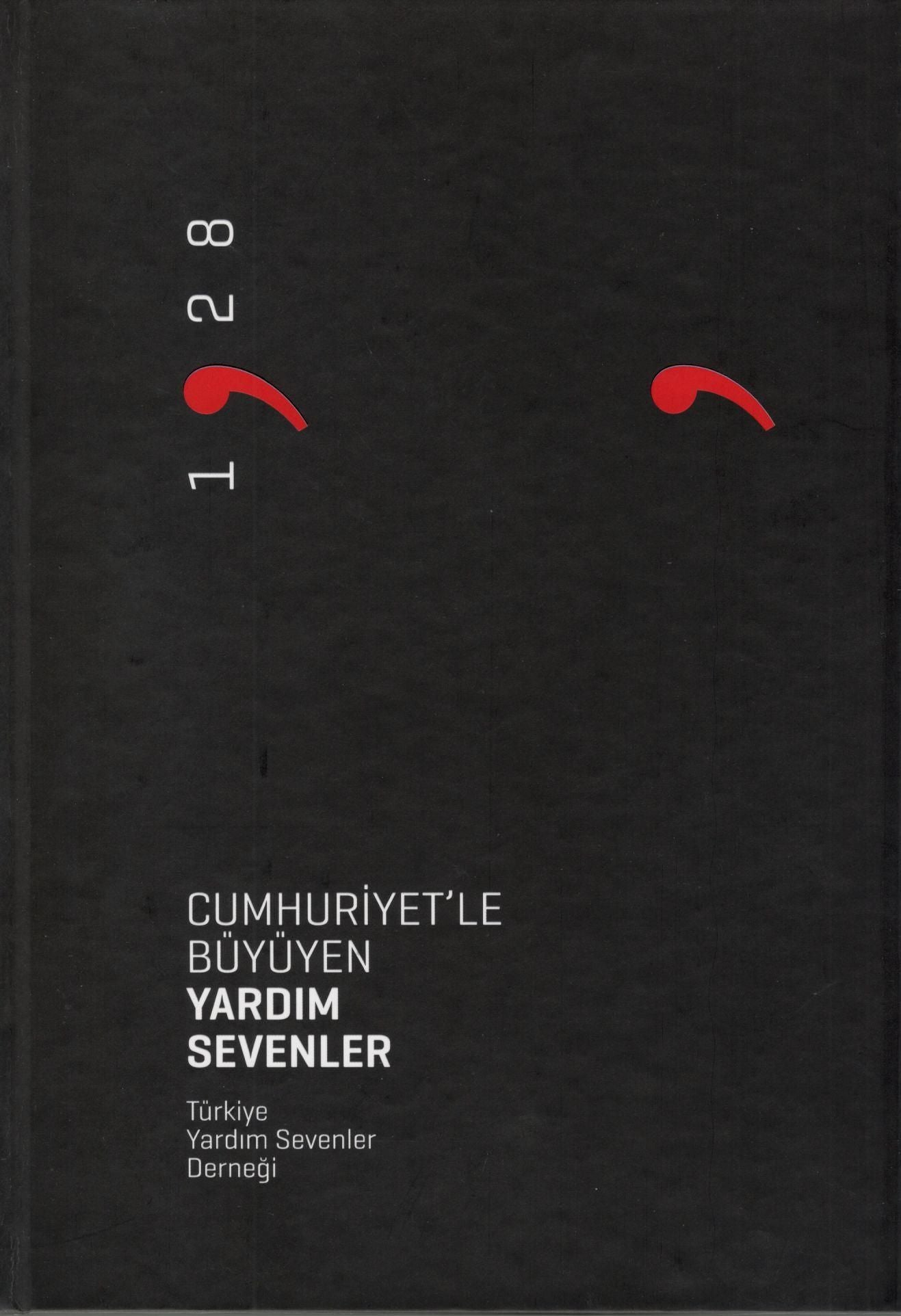 Cumhuriyet'le Büyüyen Yardım Sevenler - Türkiye Yardım Sevenler Derneği Kitap