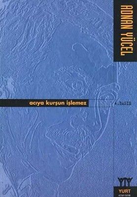Acıya Kurşun İşlemez - Yurt Kitap Yayın Kitap
