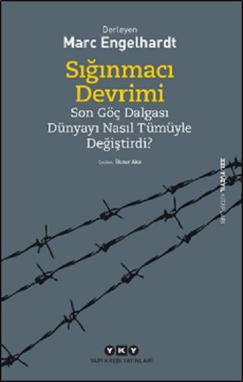 Sığınmacı Devrimi Son Göç Dalgası Dünyayı Nasıl Tümüyle Değiştirdi? - Yapı Kredi Yayınları Kitap