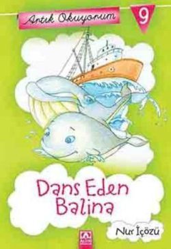 Artık Okuyorum 9: Dans Eden Balina - Altın Kitaplar - Çocuk Kitapları Kitap