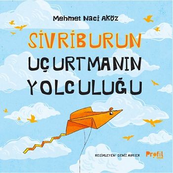 Sivriburun Uçurtmanın Yolculuğu - Profil Kitap Kitap