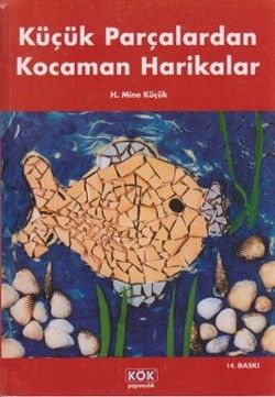 Küçük Parçalardan Kocaman Harikalar - Kök Yayınevi Kitap