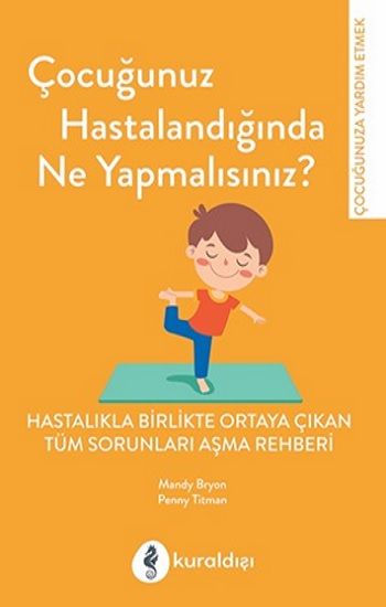 Çocuğunuz Hastalandığında Ne Yapmalısınız? - Kuraldışı Yayınevi Kitap