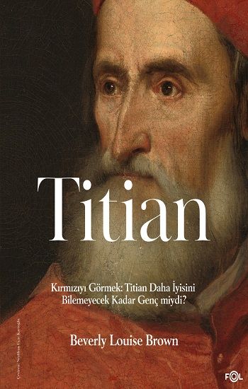 Kırmızıyı Görmek: Titian Daha İyisini Bilemeyecek Kadar Genç miydi? - Fol Kitap Kitap