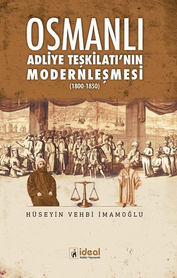 Osmanlı Adliye Teşkilatı'nın Modernleşmesi (1800-1850) - İdeal Kültür Yayıncılık Kitap