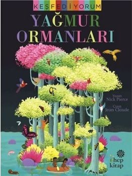 Keşfediyorum - Yağmur Ormanları - Hep Kitap Kitap