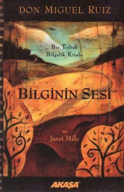 Bilginin Sesi Bir Toltek Bilgelik Kitabı - Don Miguel Ruiz, Diğer Türkçe kitap kapağı