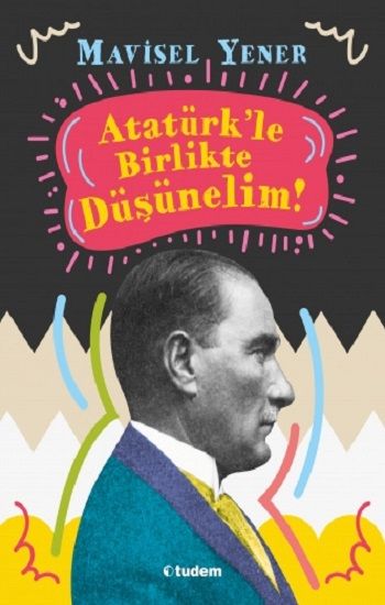 Atatürk'le Birlikte Düşünelim - Tudem Yayınları Kitap