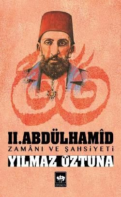 II. Abdülhamid / Zamanı ve Şahsiyeti - Yılmaz Öztuna, Yakın Tarih Türkçe kitap kapağı