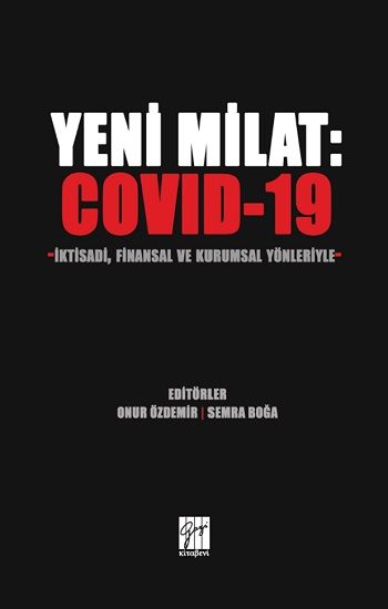 Yeni Milat - Covid 19 İktisadi, Finansal ve Kurumsal Yönleriyle - Gazi Kitabevi Kitap