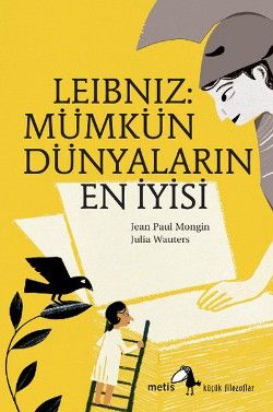 Metis Küçük Filozoflar Serisi 06 - Leibniz: Mümkün Dünyaların En İyisi - Metis Yayınları Kitap