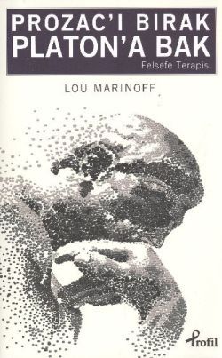 Prozac’ı Bırak Platon’a Bak Lou Marinoff Türkçe kitap kapağı