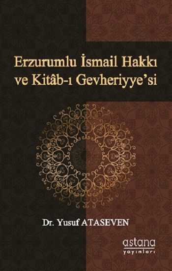 Erzurumlu İsmail Hakkı ve Kitab-ı Gevheriyye’si - Astana Yayınları Kitap