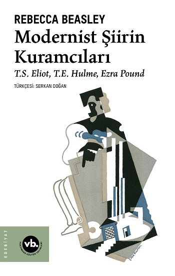 Modernist Şiirin Kuramcıları - Vakıfbank Kültür Yayınları Kitap