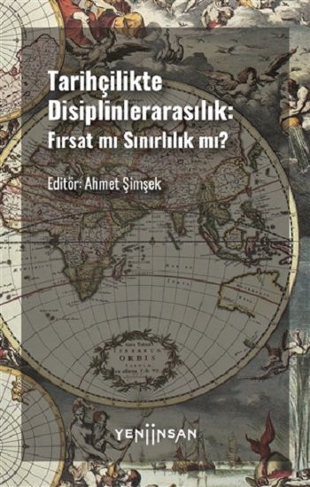 Tarihçilikte Disiplinlerarasılık - Fırsat mı Sınırlılık mı? - Yeni İnsan Yayınları Kitap