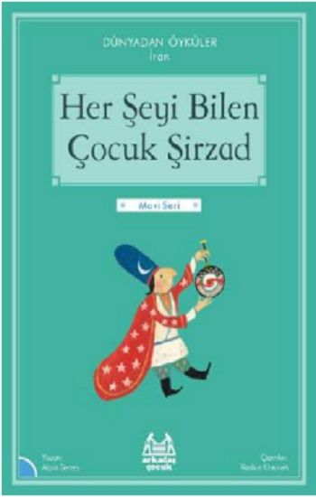 Her Şeyi Bilen Çocuk Şirzad – Dünayadan Öyküler İran - Arkadaş Yayınları Kitap