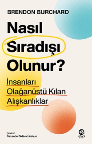 Nasıl Sıradışı Olunur? - İnsanları Olağanüstü Kılan Alışkanlıklar - Nova Kitap Kitap