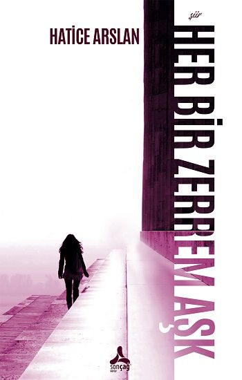 Her Bir Zerrem Aşk - Sonçağ Kitap