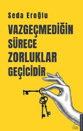 Vazgeçmediğin Sürece Zorluklar Geçicidir - Destek Yayınları Kitap